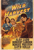 Wild Harvest 1947 movie poster Alan Ladd Dorothy Lamour Robert Preston Tay Garnett