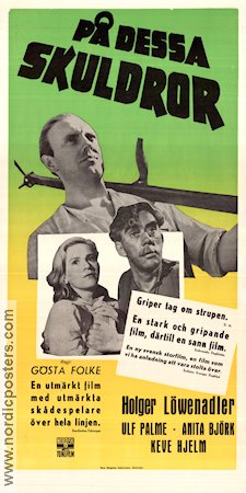 På dessa skuldror 1948 movie poster Holger Löwenadler Ulf Palme Anita Björk Keve Hjelm Gösta Folke Writer: Sven Edvin Salje