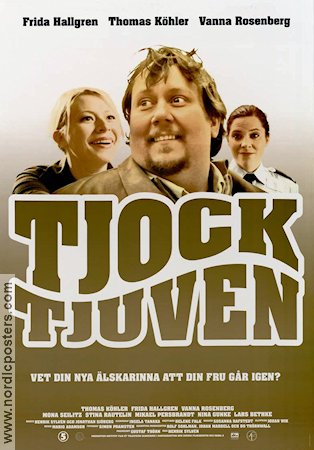 Tjocktjuven 2006 movie poster Frida Hallgren Thomas Köhler Vanna Rosenberg Mona Seilitz Henrik Sylvén